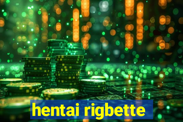 hentai rigbette